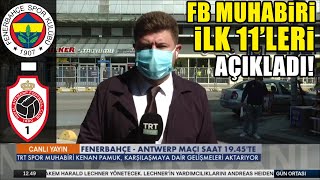 SON DAKİKA! FB Muhabiri Fenerbahçe-Royal Antwerp Maçı İlk 11'ini Açıkladı! Mesut Özil...