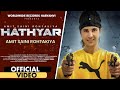 HATHYAR (Official Video) by AMIT SAINI ROHTAKIYA | Latest Haryanvi Song 2021