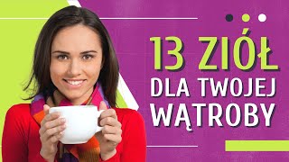 Zioła Na Wątrobę ❤️ 13 Ziół i Roślin Wspomagających Pracę Wątroby | Medycyna360