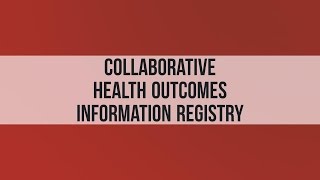 Collaborative Health Outcomes Information Registry (CHOIR) Overview