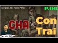 CHA VÀ CON TRAI - Tập 08 | Nghe truyện tâm lý xã hội mới nhất của tác giả Bùi Ngọc Phúc