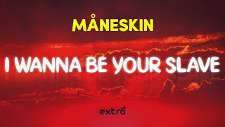Måneskin - I WANNA BE YOUR SLAVE (Lyrics) "I wanna be a good boy I wanna be a gangster"