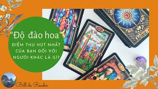 ĐỘ ĐÀO HOA và điểm thu hút nhất của bản thân bạn đối với người khác là gì? [Chọn 1 Tụ Bài]