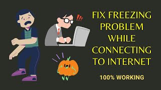 How to fix Freezing, Hanging Problem on Windows XP | 7 | 8 | 8.1 | 10 while connecting to Internet