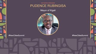 Keynote Speaker -  Pudence Rubingisa, Mayor of Kigali