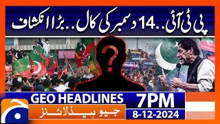 PTI | 14 December Protest Call | Big Revelation | Geo News 7 PM Headlines | 8 December 2024