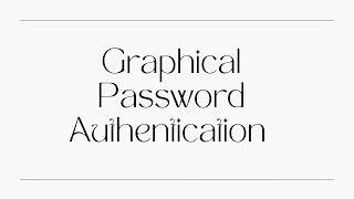 Graphical Password Authentication