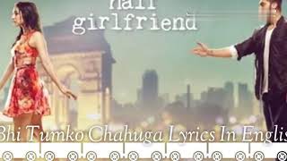 "Phir Bhi Tumko Chahuga" Lyrics & English Translation-Half GirlFriend