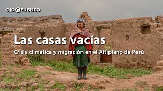 Las casas vacías: crisis climática y migración en el Altiplano