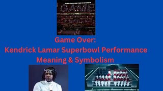 Kendrick Lamar, Super Bowl performance: the meaning and symbolism