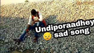 Undiporaadhey 😔 sad song teaser