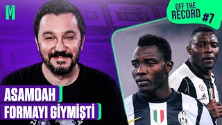 “ASAMOAH FORMAYI GİYMİŞTİ” EVREN GÖZ | OFF THE RECORD #07