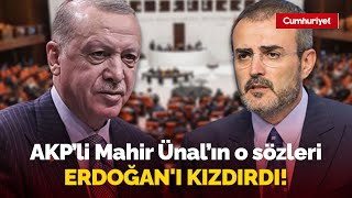 AKP'li Mahir Ünal’ın, devrimleri hedef alan sözlerinin ‘zamanlaması’ Erdoğan’ı kızdırdı