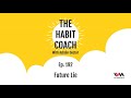 the habit coach ep. 192 future lie