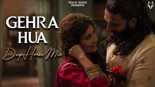 Gehra Hua Remix | Deep house | Arijit Singh | Dhurandhar | Peace