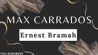 Max Carrados. By Ernest Bramah. Full Audiobook.