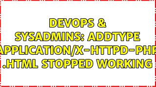 DevOps & SysAdmins: AddType application/x-httpd-php .html stopped working