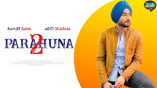 Parahuna 2  Punjabi Movie | Ranjit Bawa | Aditi Sharma |  Ghuggi | Malkeet Rauni | Prabh Grewal