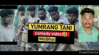 Yumrang Tani 🤣|| New Mising Comedy video /🤣😱 || Mili bhai || 2025