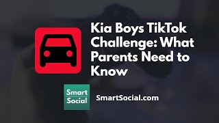 Kia Boys Social Media Challenge: What Parents Need to Know