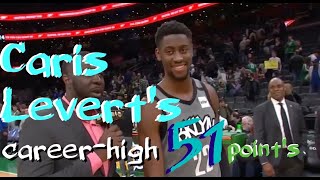 【NBA】Caris LeVert's Career-high 51 Point's /Highlights