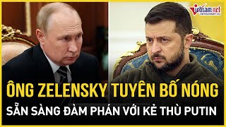 Ông Zelensky tuyên bố coi Tổng thống Nga Putin là kẻ thù, chấp nhận đàm phán hòa bình | VietNamNet