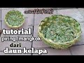 cara membuat piring/mangkok dari daun kelapa