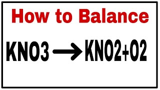 How to Balance KNO3=KNO2+O2|Chemical equation KNO3=KNO2+O2|KNO3=KNO2+O2 balance equation