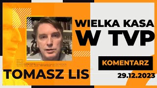 Wielka kasa w TVP | Tomasz Lis - komentarz, 29.12.2023