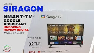 Siragon Smart TV 32DA5000 Google Assistant UNBOXING, REVIEW INICIAL (Parte 1)  @Sebabs32Unbox