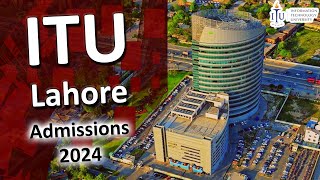 Information Technology University (ITU) Lahore Admissions 2024 | How to Get Admission in ITU |