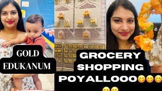 Gold edukanum grocery shoppingum food adikkan Orumichu poyallooo🥰🥰🥰😘