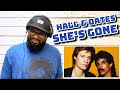 Hall & Oates - She’s Gone | REACTION