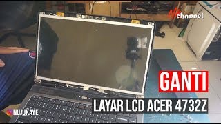 Cara ganti lcd laptop acer 4732z, lawas tapi masih banyak yang pake