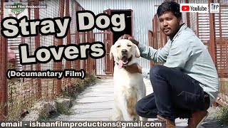 Loyalty On Road | Documentary film |  Stray Dogs in India | Dog Lovers | Dog Care | Bhopal