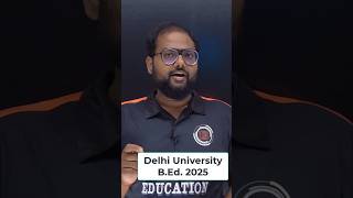 Delhi University B.Ed. 2025 || DU BEd