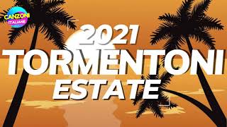 TORMENTONI DELL'ESTATE 2021 🚩MUSICA ESTATE 2021 🎶 CANZONI ESTATE 💘 HIT DEL MOMENTO 2021