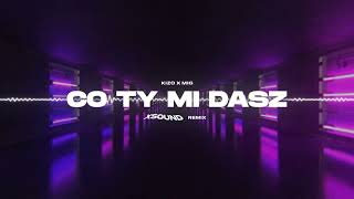 Kizo x MIG - Co ty mi dasz (XSOUND Remix)