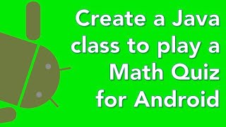 Java Android app tutorial math quiz 07 game class