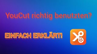 YouCut richtig benutzten, EINFACH ERKLÄRT! Auf Deutsch!