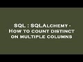 SQL : SQLAlchemy - How to count distinct on multiple columns