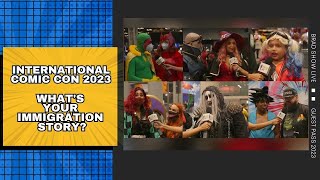 International Comic Con 2023 | What's Your Immigration Story?