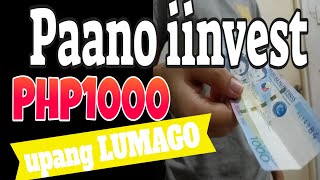 Paano IINVEST ang first 1k pesos mo upang LUMAGO