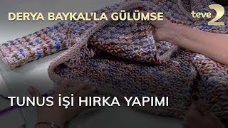 Derya Baykal'la Gülümse: Tunus İşi Hırka Yapımı