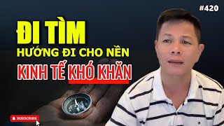 Đi Tìm Hướng Đi Cho Nền Kinh Tế Khó Khăn - Giải Pháp Thực Tiễn #420