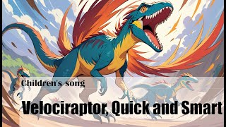 (2 min.) Dinosaur Song: Velociraptor, Quick and Smart