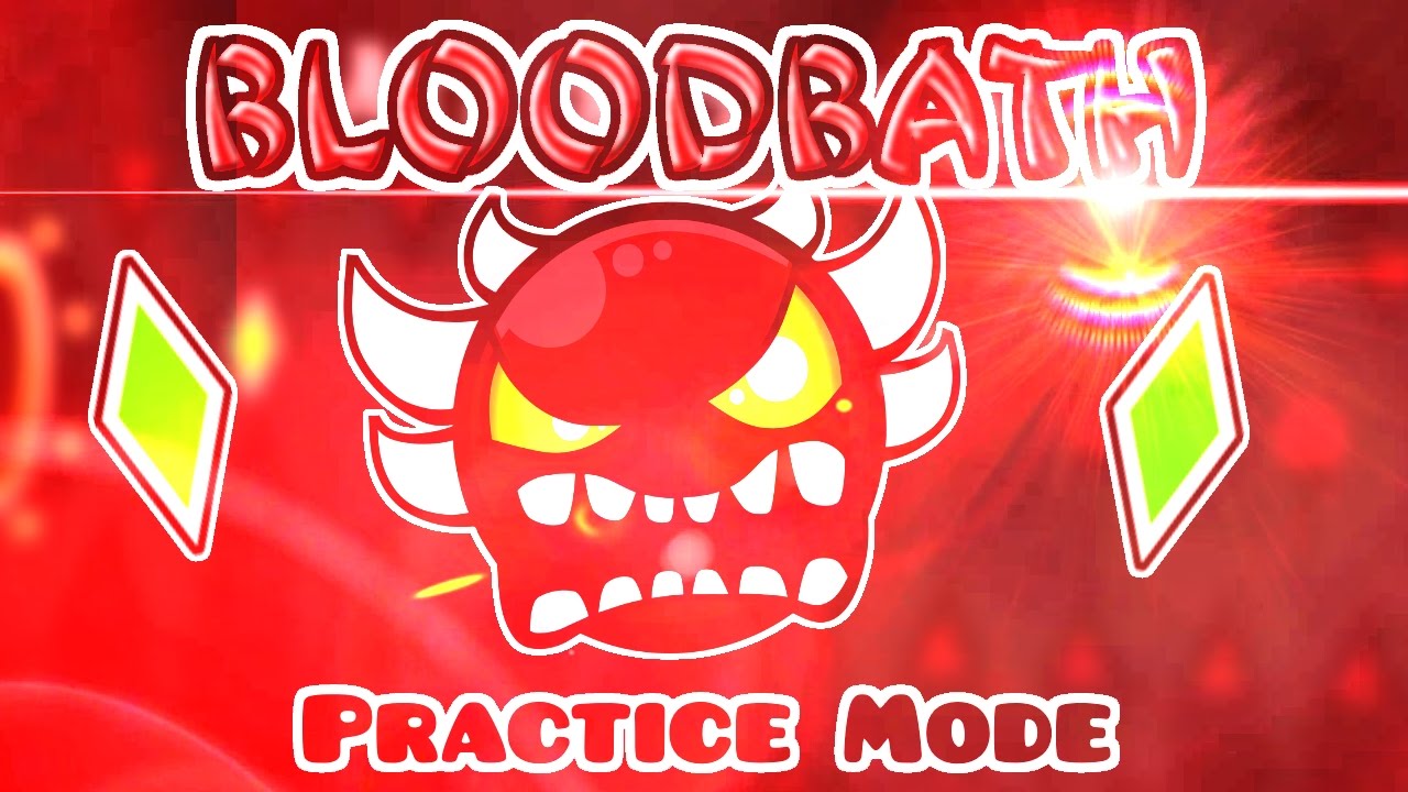 BLOODBATH 100% [EXTREME DEMON] (Practice Mode) (8x Speed) - YouTube