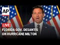 LIVE: Florida Gov. DeSantis briefs on Hurricane Milton