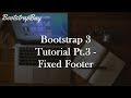 Bootstrap 3 Tutorial Pt.3 - Fixed Footer