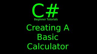 Creating A Basic Calculator (C# Tutorial 5)